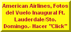 Fotos del Vuelo Inaugural AA Ft. Lauderdale/Sto. Domigo